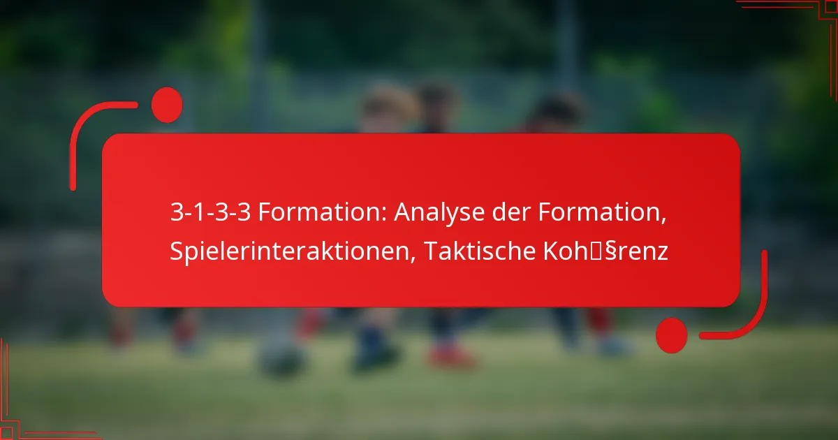 3-1-3-3 Formation: Analyse der Formation, Spielerinteraktionen, Taktische Kohärenz