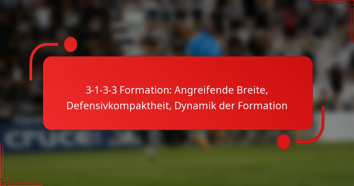 3-1-3-3 Formation: Angreifende Breite, Defensivkompaktheit, Dynamik der Formation