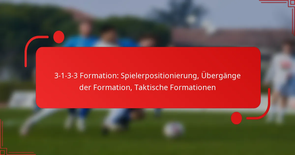 3-1-3-3 Formation: Spielerpositionierung, Übergänge der Formation, Taktische Formationen