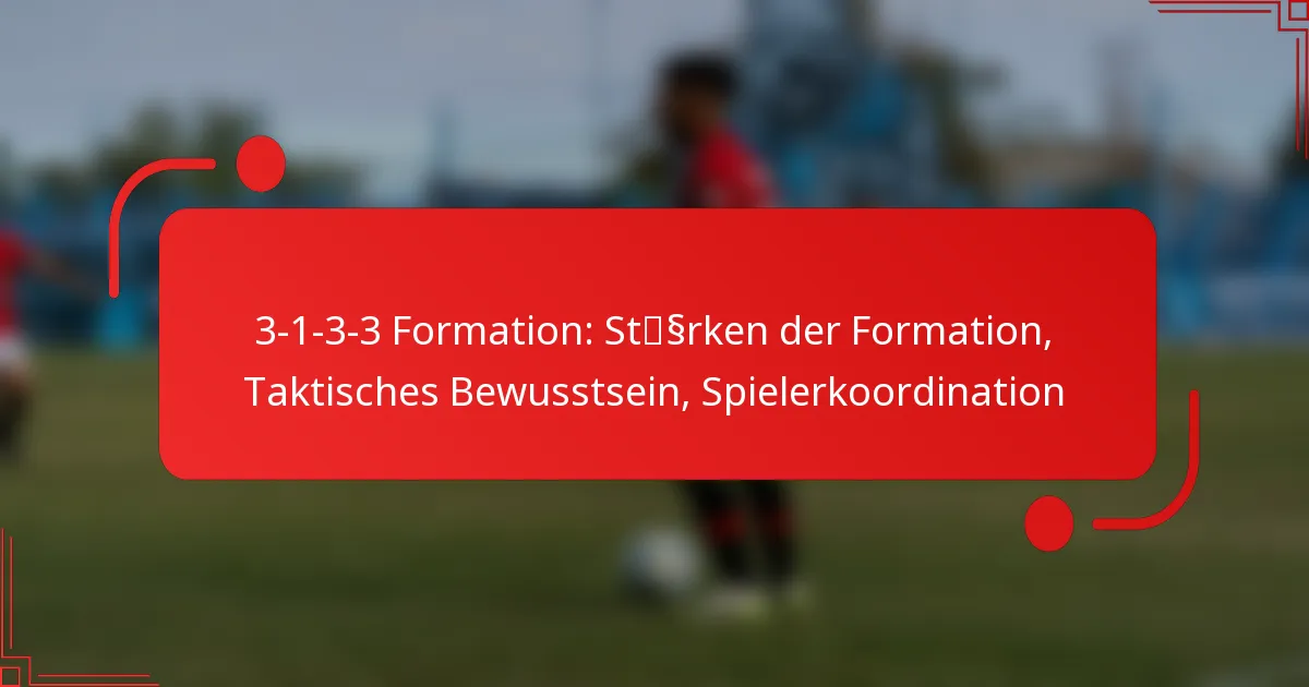 3-1-3-3 Formation: Stärken der Formation, Taktisches Bewusstsein, Spielerkoordination