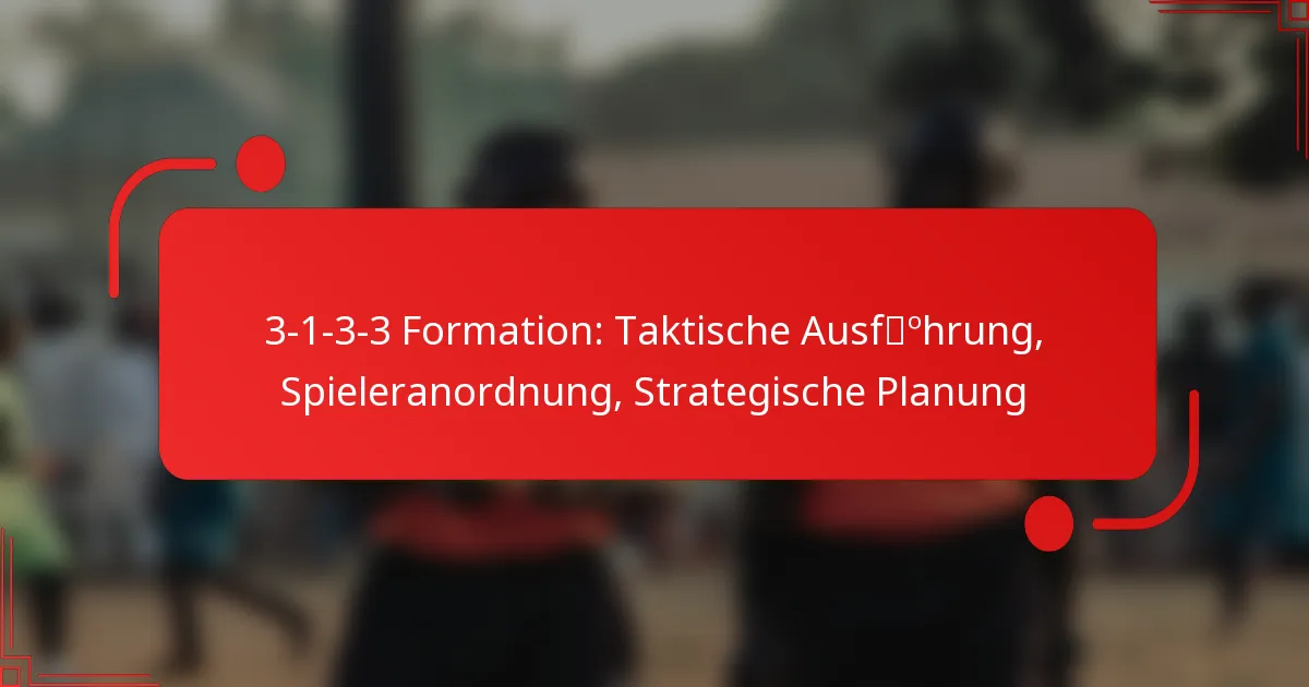 3-1-3-3 Formation: Taktische Ausführung, Spieleranordnung, Strategische Planung
