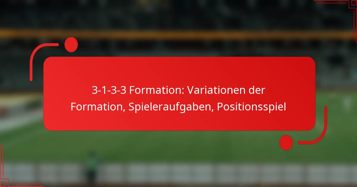 3-1-3-3 Formation: Variationen der Formation, Spieleraufgaben, Positionsspiel