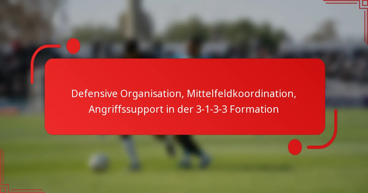 Defensive Organisation, Mittelfeldkoordination, Angriffssupport in der 3-1-3-3 Formation