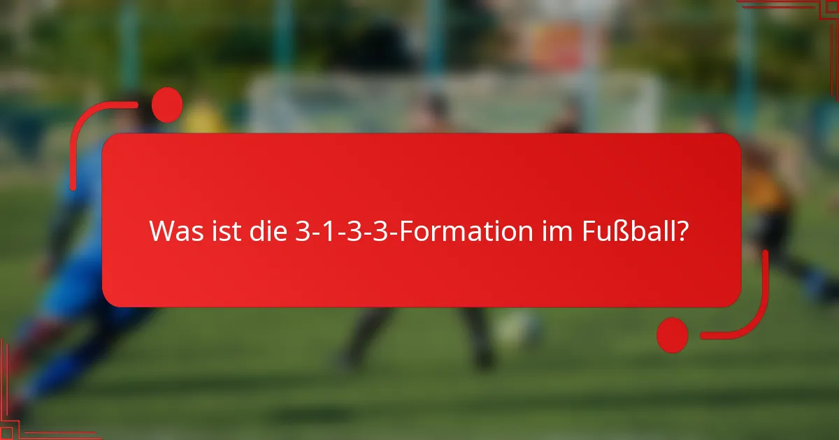 Was ist die 3-1-3-3-Formation im Fußball?