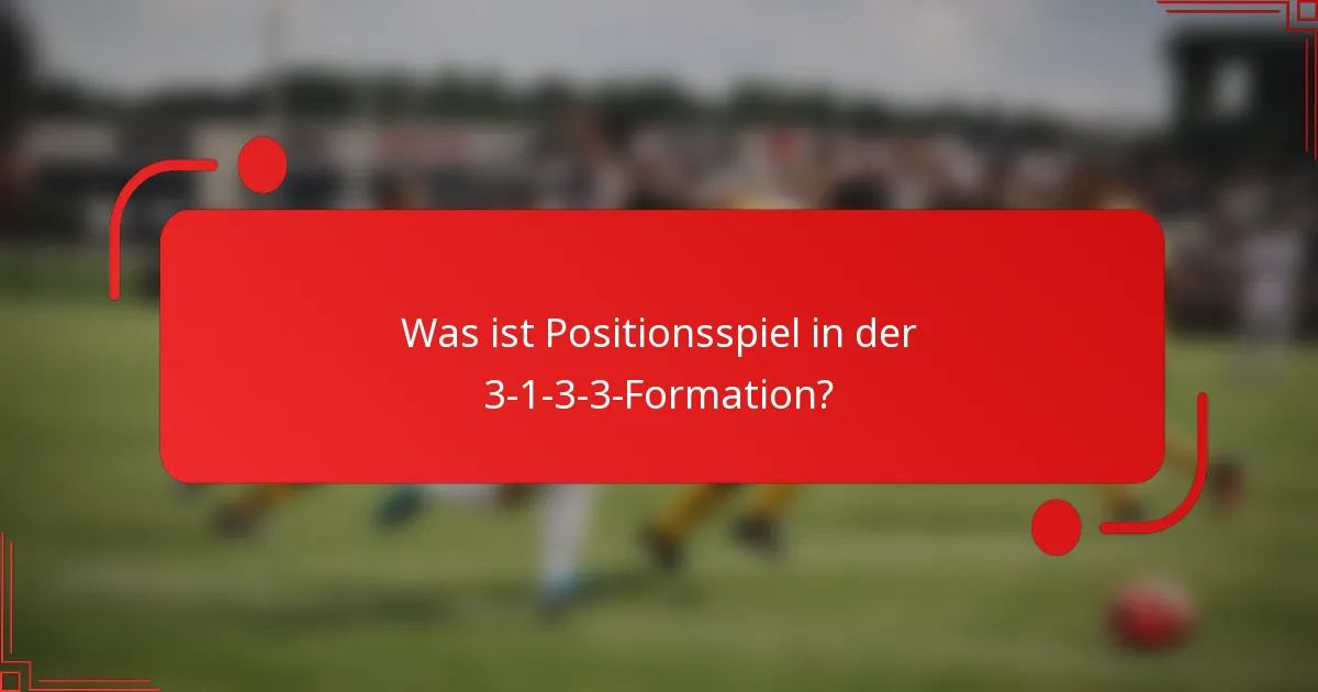 Was ist Positionsspiel in der 3-1-3-3-Formation?