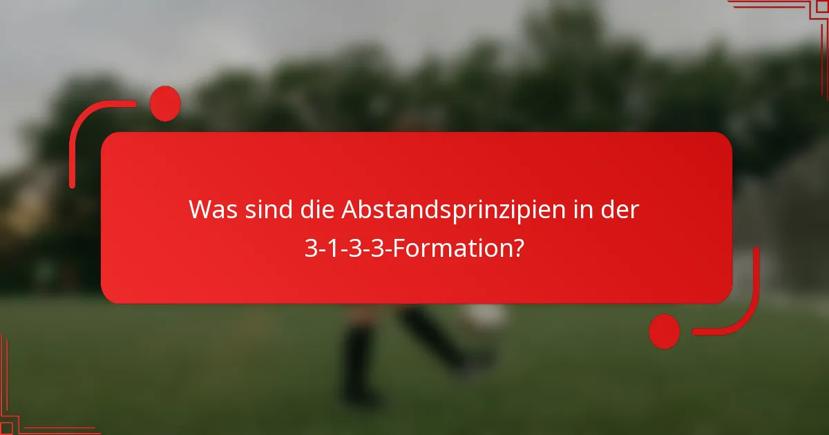 Was sind die Abstandsprinzipien in der 3-1-3-3-Formation?