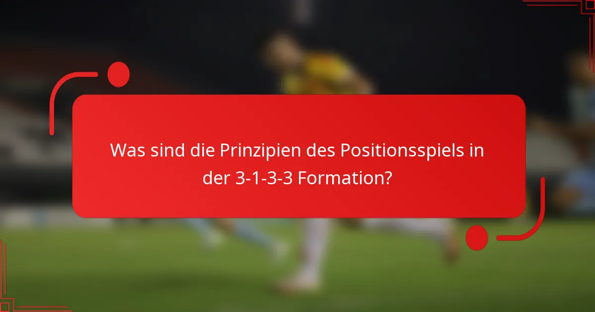 Was sind die Prinzipien des Positionsspiels in der 3-1-3-3 Formation?