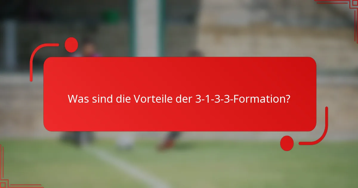 Was sind die Vorteile der 3-1-3-3-Formation?