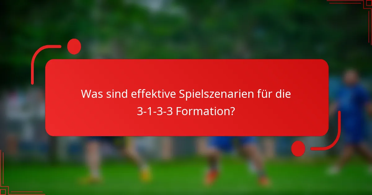 Was sind effektive Spielszenarien für die 3-1-3-3 Formation?