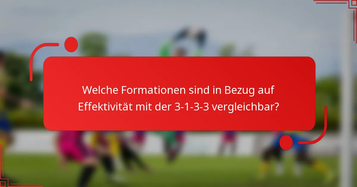 Welche Formationen sind in Bezug auf Effektivität mit der 3-1-3-3 vergleichbar?