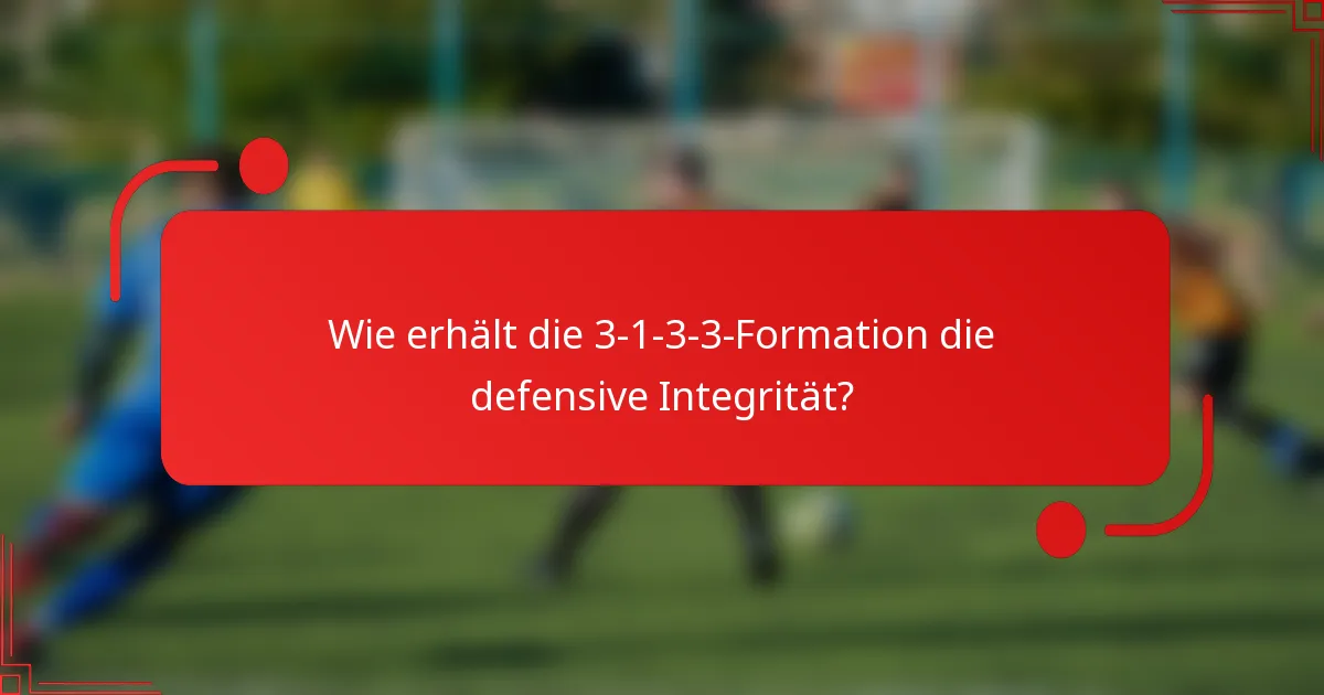 Wie erhält die 3-1-3-3-Formation die defensive Integrität?