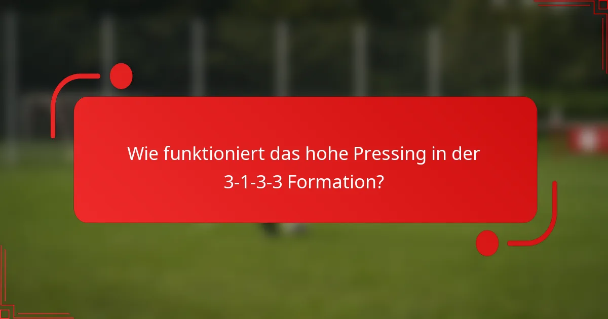 Wie funktioniert das hohe Pressing in der 3-1-3-3 Formation?