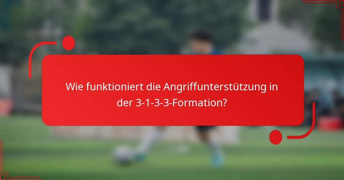 Wie funktioniert die Angriffunterstützung in der 3-1-3-3-Formation?