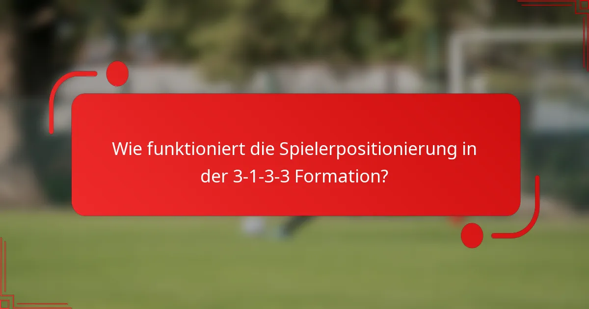 Wie funktioniert die Spielerpositionierung in der 3-1-3-3 Formation?