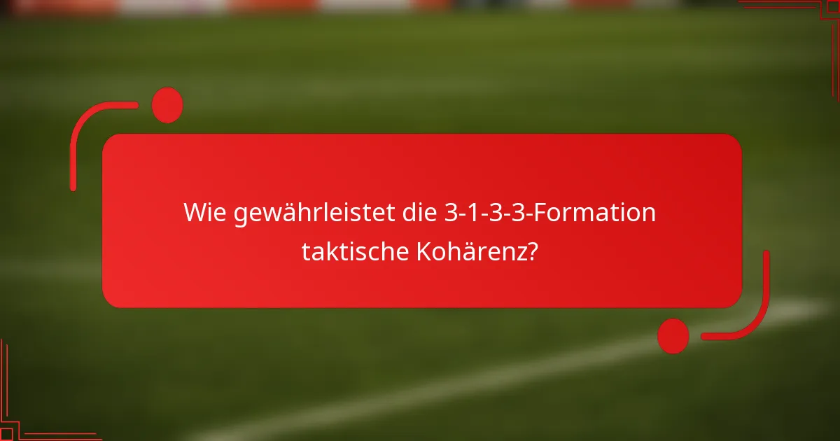 Wie gewährleistet die 3-1-3-3-Formation taktische Kohärenz?