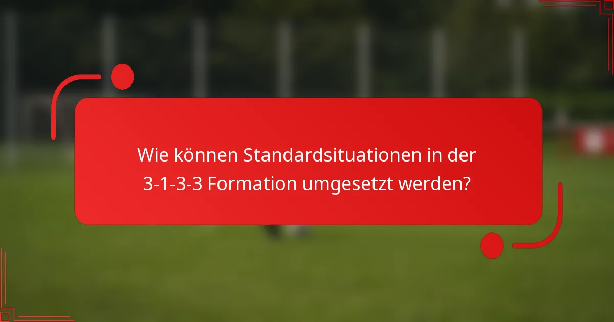 Wie können Standardsituationen in der 3-1-3-3 Formation umgesetzt werden?