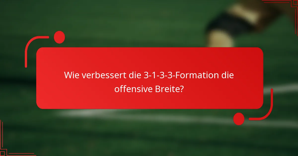 Wie verbessert die 3-1-3-3-Formation die offensive Breite?