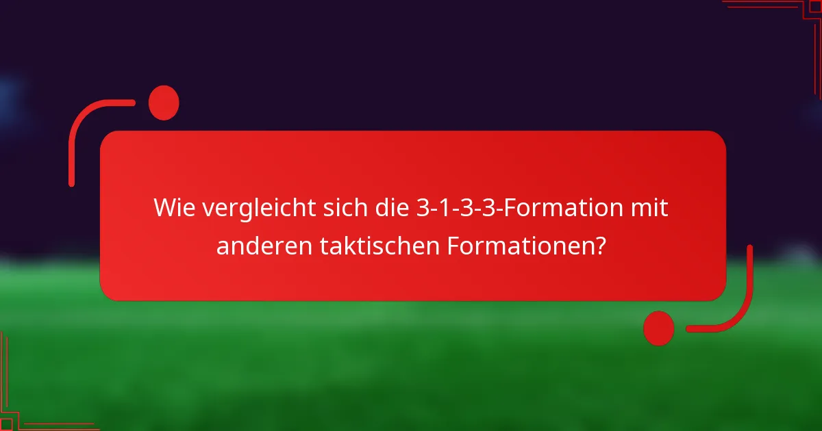 Wie vergleicht sich die 3-1-3-3-Formation mit anderen taktischen Formationen?